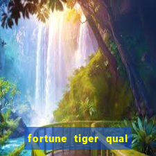 fortune tiger qual a melhor plataforma